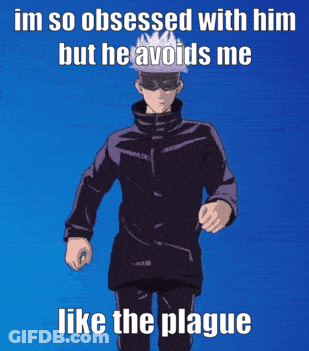 Man Saying Im So Obsessed With Him But He Avoids Me Like The Plague GIF