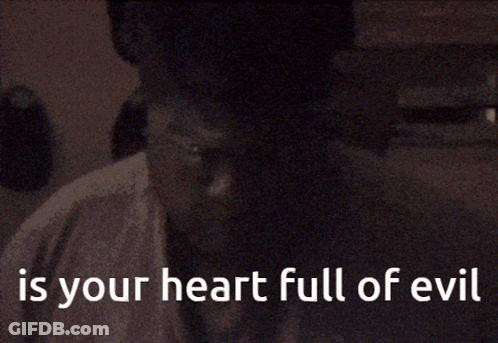 Man Saying Is Your Heart Full Of Evil GIF