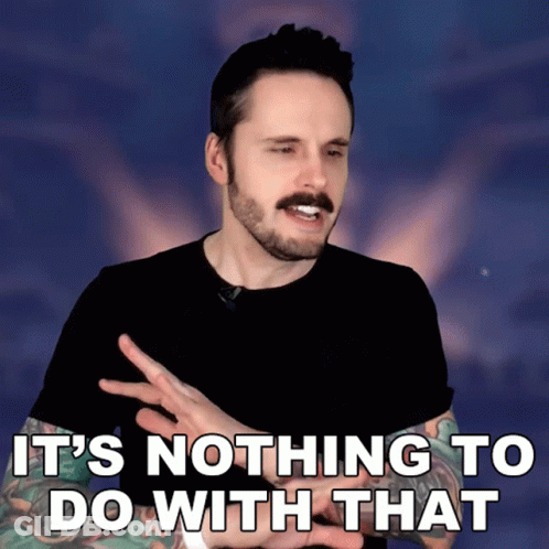 Man Saying It Has Nothing To Do With That GIF