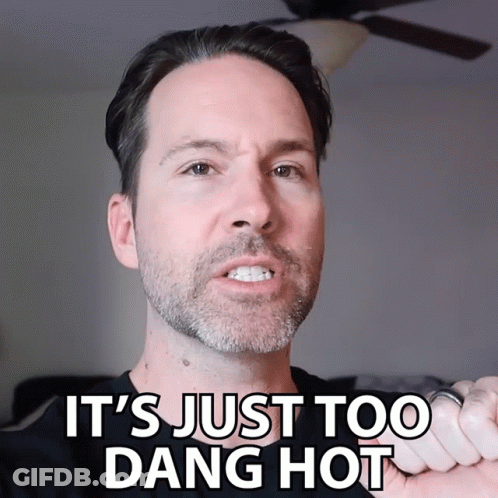 Man Saying It's Just Too Dang Hot GIF