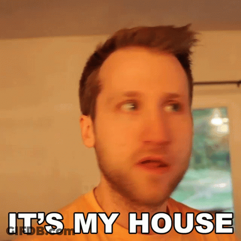 Man Saying It's My House GIF