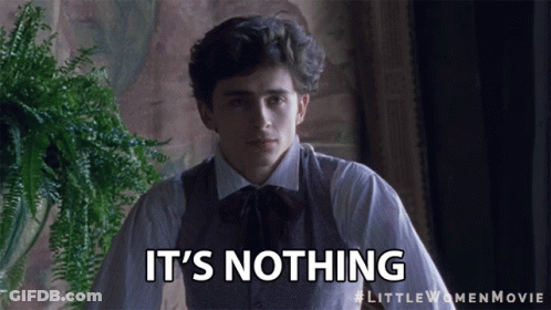 Man Saying It's Nothing In Little Women GIF