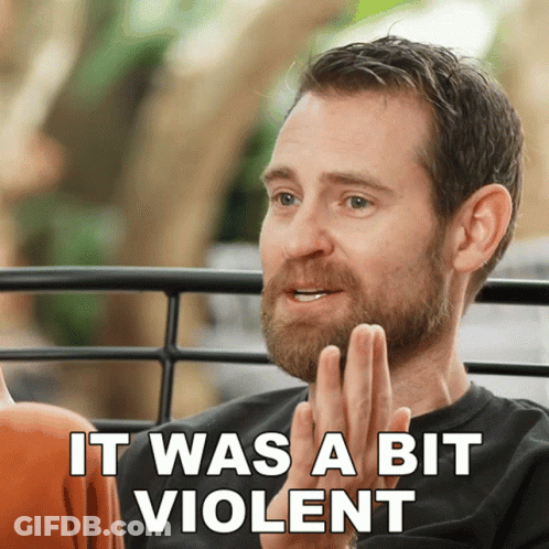 Man Saying It Was A Bit Violent GIF