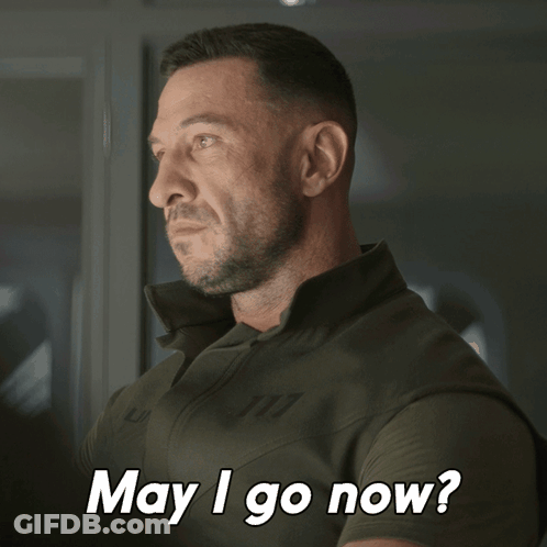 Man Saying May I Go Now GIF