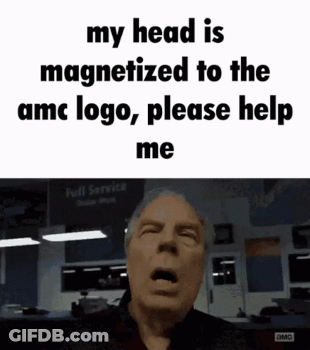 Man Saying My Head Is Magnetized To AMC Logo GIF