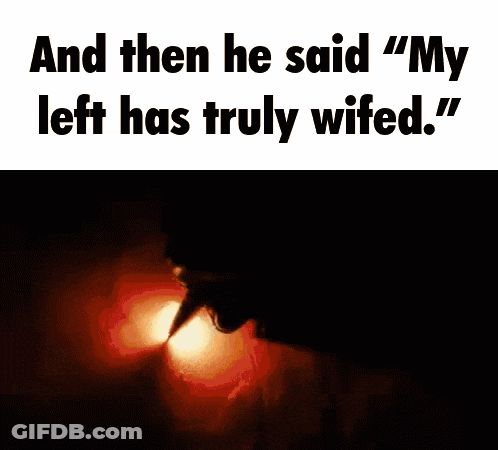 Man Saying My Left Has Truly Wifed GIF