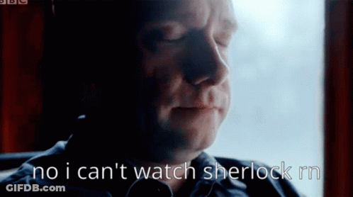 Man Saying No I Can't Watch Sherlock Rn GIF