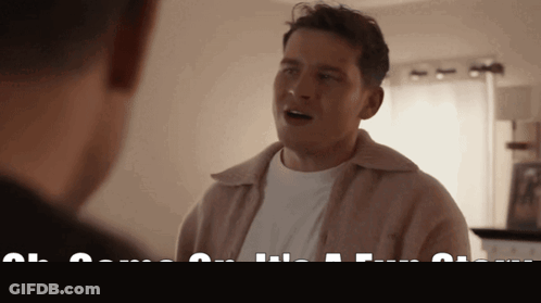 Man Saying Oh Come On It's A Fun Story GIF