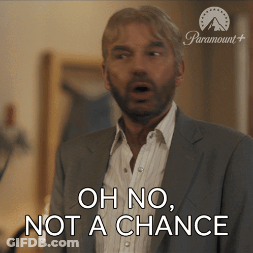 Man Saying Oh No Not A Chance In Front Of Paramount Logo GIF