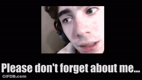 Man Saying Please Don't Forget About Me GIF