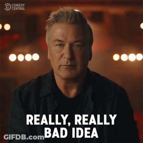 Man Saying Really Really Bad Idea GIF