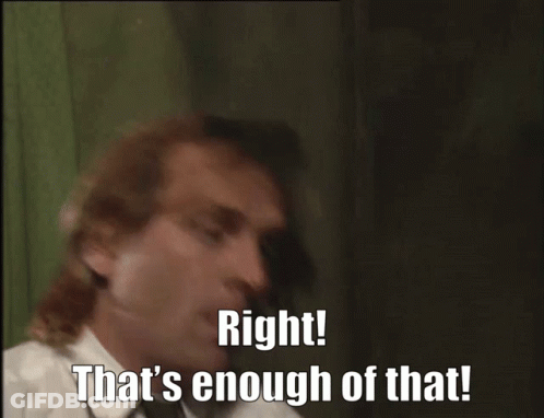 Man Saying Right That's Enough GIF