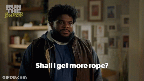 Man Saying Shall I Get More Rope GIF