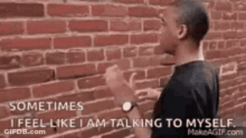 Man Saying Sometimes I Feel Like I Am Talking To Myself GIF