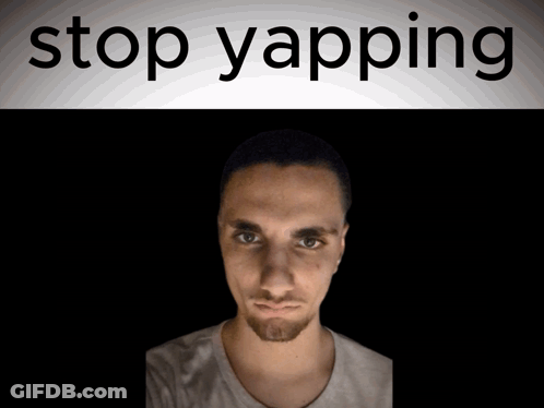 Man Saying Stop Yapping GIF