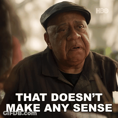 Man Saying That Doesn't Make Any Sense GIF