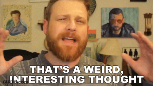 Man Saying That's A Weird Interesting Thought GIF