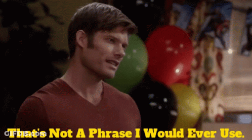 Man Saying That's Not A Phrase He'd Use GIF