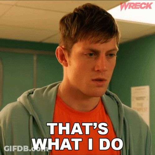 Man Saying That 'S What I Do GIF