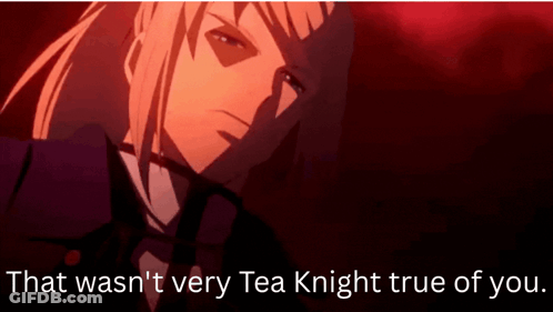 Man Saying That Wasn't Very Tea Knight True Of You GIF