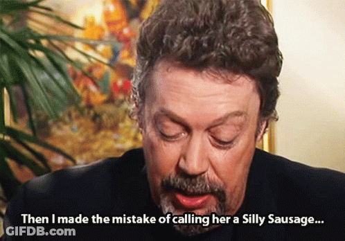 Man Saying Then I Made The Mistake Of Calling Her A Silly Sausage GIF