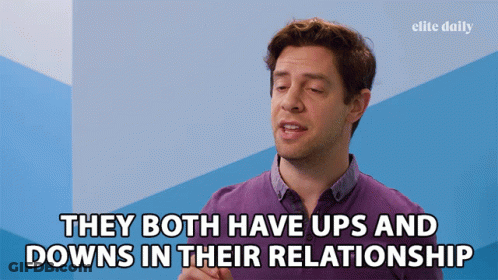 Man Saying They Both Have Ups And Downs In Relationship GIF