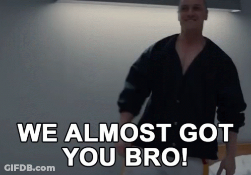 Man Saying We Almost Got You Bro GIF