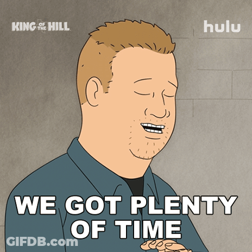 Man Saying We Got Plenty Of Time GIF