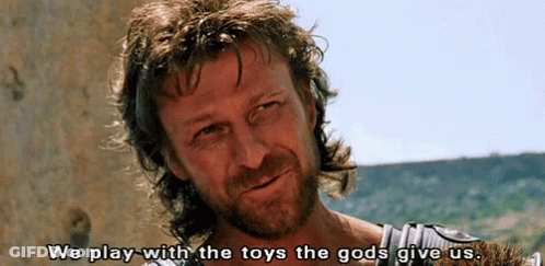 Man Saying We Play With The Toys The Gods Give Us GIF