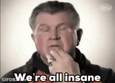 Man Saying We're All Insane While Eating GIF