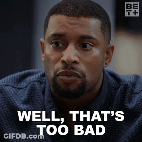 Man Saying Well That's Too Bad GIF