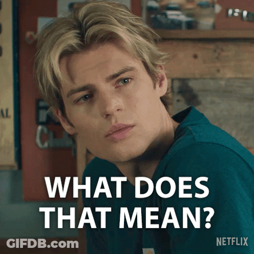 Man Saying What Does That Mean GIF