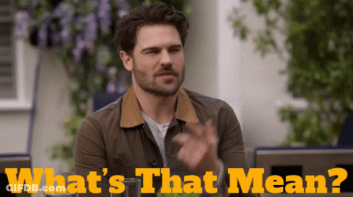 Man Saying What's That Mean GIF