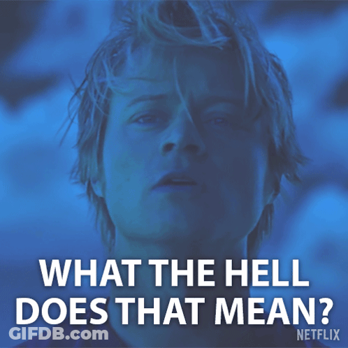 Man Saying What The Hell Does That Mean GIF