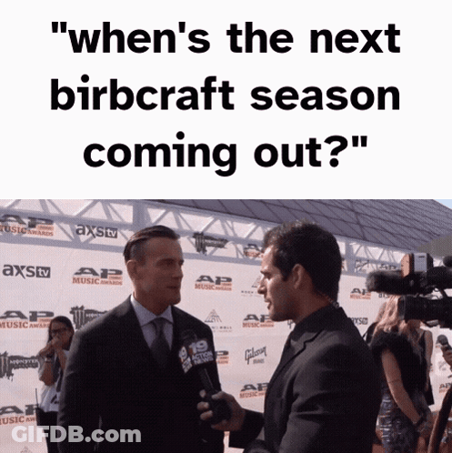 Man Saying When's Next Birbcraft Season Coming Out GIF
