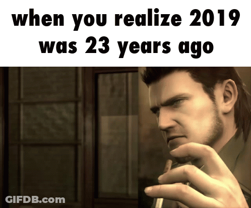 Man Saying When You Realize 2019 Was 23 Years Ago GIF