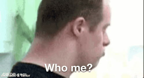Man Saying Who Me GIF