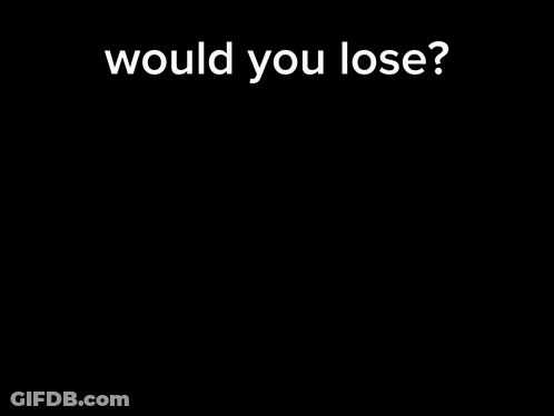 Man Saying Would You Lose GIF