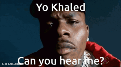 Man Saying Yo Khaled Can You Hear Me GIF