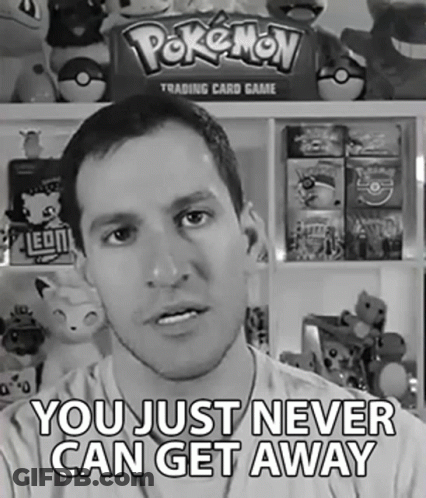 Man Saying You Just Never Can Get Away Pokemon Trading Card Game GIF