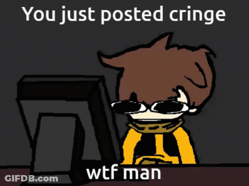 Man Saying You Just Posted Cringe Wtf Man GIF