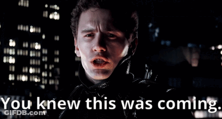 Man Saying You Knew This Was Coming GIF