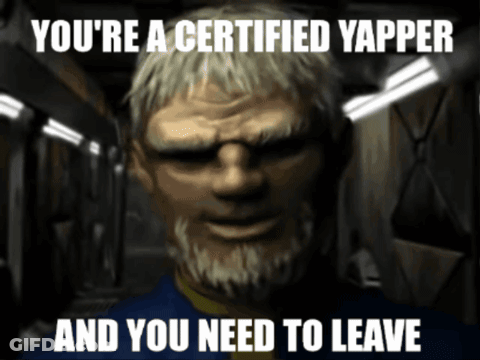 Man Saying You're A Certified Yapper And You Need To Leave GIF