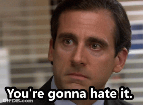 Man Saying You're Gonna Hate It GIF