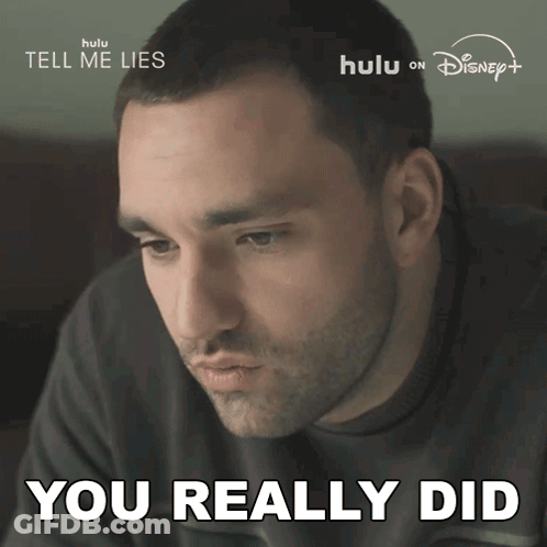 Man Saying You Really Did With Tell Me Lies Sign GIF