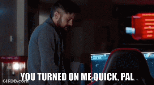 Man Saying You Turned On Me Quick Pal GIF