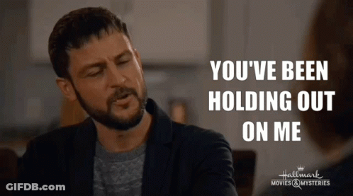 Man Saying You've Been Holding Out On Me GIF