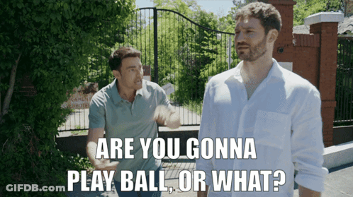 Man Says Are You Gonna Play Ball Or What While Another Man Looks On GIF