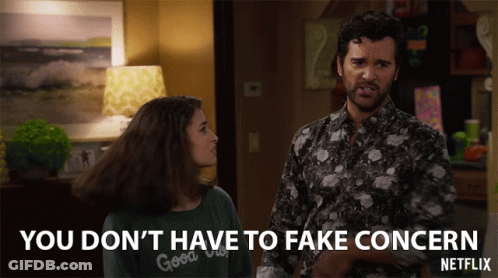 Man Says Don't Have To Fake Concern Netflix GIF