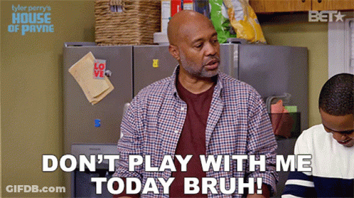 Man Says Don't Play With Me Today Bruh GIF